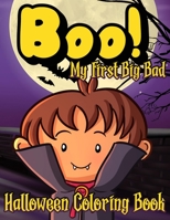 Boo! My First Big Bad Coloring Book: 110 Illustrations For Toddlers And Preschool Kids | The Best Halloween Gift With The Most Adorable Cute Monsters For Little Children To Color B08MHPYP7W Book Cover