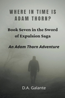 Where in Time Is Adam Thorn? B09FC1Q86D Book Cover