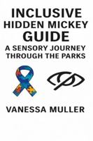 THE INCLUSIVE HIDDEN MICKEY GUIDE B0G25HGZN7 Book Cover
