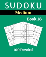 Sudoku Medium Book 18: 100 Sudoku for Adults | Large Print | Medium Difficulty | Solutions at the End | 8'' x 10'' B086MN2K6K Book Cover