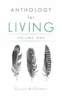 Anthology for Living: Volume One 1504313224 Book Cover