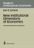 New Institutional Dimensions Of Economics: Comparative Elaboration And Application 3540187383 Book Cover