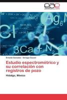 Estudio espectrométrico y su correlación con registros de pozo 3845498595 Book Cover