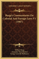 Burge's Commentaries On Colonial And Foreign Laws V1 1166485196 Book Cover