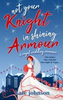 Not Your Knight in Shining Armour: a Royal Wedding romance 1795787465 Book Cover