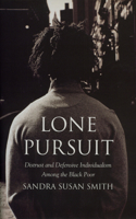 Lone Pursuit: Distrust and Defensive Individualism Among the Black Poor 0871547740 Book Cover