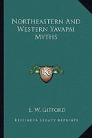 Northeastern And Western Yavapai Myths 1430483334 Book Cover