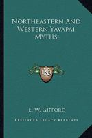 Northeastern And Western Yavapai Myths 1163138916 Book Cover