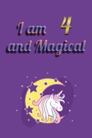 I am 4 and Magical: Unicorn Journal Notebook for Birthday Girls ! Unicorn Journal or Unicorn blank Notbook 1660487056 Book Cover
