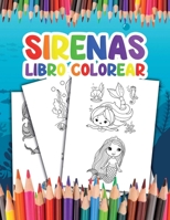 Sirenas Libro Colorear: para Niños Conviértete en una Sirena y Disfruta Coloreando sus Impresionantes Ilustraciones B09TKWC94X Book Cover