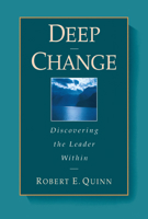 Deep Change: Discovering the Leader Within (Jossey-Bass Business & Management Series) 0787902446 Book Cover