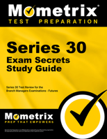 Series 30 Exam Secrets Study Guide: Series 30 Test Review for the Branch Managers Examination - Futures 161072853X Book Cover