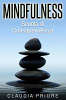 Mindfulness: Scuola Di Consapevolezza - Meditare Per Vincere Lo Stress, Allontanare I Pensieri Negativi E Conoscere Se Stessi 1539125866 Book Cover