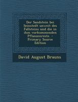 Der Sandstein bei Seinstedt unweit des Fallsteins und die in ihm vorkommenden Pflanzenreste. (German Edition) 1022308424 Book Cover