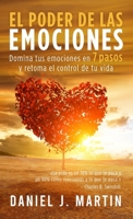 El poder de las emociones: Domina tus emociones en 7 sencillos pasos y toma el control de tu vida (Desarrollo Personal Y Autoayuda) (Spanish Edition) 9916746222 Book Cover