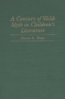 A Century of Welsh Myth in Children's Literature 0313305706 Book Cover