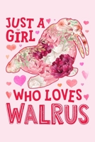 Just a Girl Who Loves Walrus: Walrus Lined Notebook, Journal, Organizer, Diary, Composition Notebook, Gifts for Walrus 1674270186 Book Cover