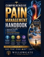 COMPREHENSIVE PAIN MANAGEMENT HANDBOOK: Multimodal Therapies, Patient Evaluation, Pharmacologic Strategies, and Long-Term Outcomes B0HFP7ZBSF Book Cover