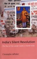 India's Silent Revolution: The Rise of the Lower Castes in North India 0231127863 Book Cover
