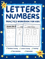 Letters and Numbers Practice Workbook for Kids Ages 2-6: Practice for Preschoolers and Toddlers Number Tracing, Letter Tracing, Coloring, Pen Control, B091F3HLBK Book Cover