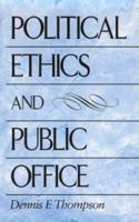 Political Ethics and Public Office 0674686063 Book Cover