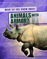 What Do You Know about Animals with Armor? 1725319780 Book Cover