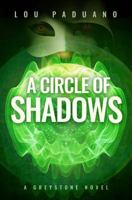 A Circle of Shadows: A Greystone Novel 1944965122 Book Cover