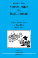 Marsch Durch Die Institutionen?: Politik Und Kultur in Frankfurt Nach 1968 3486704028 Book Cover