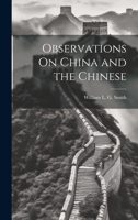 Observations On China and the Chinese 1021755605 Book Cover