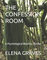 THE CONFESSION ROOM: A Psychological Mystery Thriller B0GVMM4XBP Book Cover