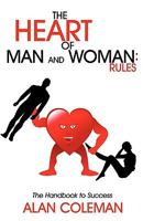 The Heart of Man and Woman: Rules: The Handbook to Success 1440168547 Book Cover