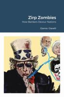 Zirp Zombies: How Bankers Devour Nations 179489814X Book Cover