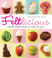 Feltlicious: Needle-Felted Treats to Make  Give 1936096641 Book Cover