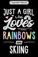 Composition Notebook: Just A Girl Who Loves Rainbows And Skiing Rainbow Gift Journal/Notebook Blank Lined Ruled 6x9 100 Pages 1661427464 Book Cover