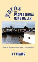 Yarns of a Professional Gongoozler: Tales of English Canal Life at Dixie's Marina 1072648083 Book Cover