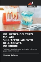 Influenza Dei Terzi Molari Sull'affollamento Dell'arcata Inferiore 6205629364 Book Cover