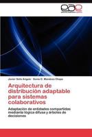 Arquitectura de Distribucion Adaptable Para Sistemas Colaborativos 3845493054 Book Cover