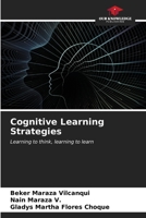 Cognitive Learning Strategies: Learning to think, learning to learn B0CLFT2S1B Book Cover