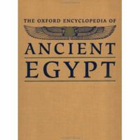 The Oxford Encyclopedia of Ancient Egypt: 3 Volume Set 019513821X Book Cover