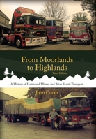 From Moorlands to Highlands: A History of Harris and Miners and Brian Harris Transport (Third Edition) 1910456284 Book Cover