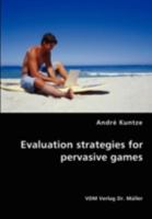 Evaluation Strategies for Pervasive Games 3836454882 Book Cover