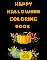 Happy Halloween Coloring Book: New and Expanded Edition, 82 Unique Designs, Jack-o-Lanterns, Witches, Haunted Houses, and More B08KTLLB4R Book Cover