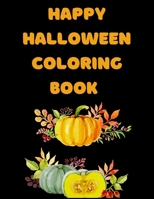 Happy Halloween Coloring Book: New and Expanded Edition, 82 Unique Designs, Jack-o-Lanterns, Witches, Haunted Houses, and More B08KTMVKZG Book Cover