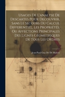 Usages De L'analyse De Descartes Pour Découvrir, Sans Le Secours Du Calcul Differentiel, Les Propriétés, Ou Affections Principales Des Lignes Géometriques De Tous Les Ordres (French Edition) 1022512927 Book Cover