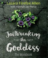 Jailbreaking the Goddess: The Workbook 0998245801 Book Cover