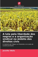 A luta pela liberdade dos negros e a organização sindical no âmbito dos direitos civis 6209753353 Book Cover