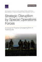 Strategic Disruption by Special Operations Forces: A Concept for Proactive Campaigning Short of Traditional War 1977411843 Book Cover