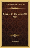 Science In The Cause Of Man 1166133451 Book Cover