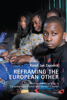 Reframing the European Other: Identity and Belonging in Contemporary French and German Cinema (New Studies in European Cinema, 24) 1800799268 Book Cover
