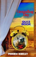 Groundhog Day Unauthorized Quiz Book B08TQJ94R8 Book Cover